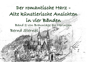 Der romantische Harz - Alte knstlerische Ansichten in vier Bnden: Band 2  von Bernd Sternal