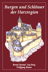 Burgen und Schlsser in der Harzregion, Band 1 von Bernd Sternal, Wolfgang Braun & Lisa Berg