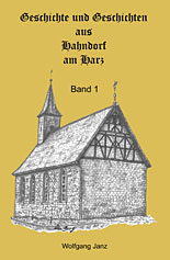 Geschichte und Geschichten aus Hahndorf am Harz, Bd. 1 von Wolfgang Janz